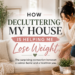 A woman tidies her living room in a bright, organized home with the title "How Decluttering My House Is Helping Me Lose Weight." The image represents the connection between a clean home, a calmer mind, and healthier habits in midlife.