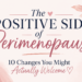 Featured image for The Positive Side of Perimenopause: 10 Changes You Might Actually Welcome, in soft blush pink and navy feminine typography.