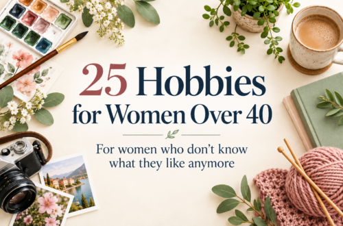 Featured image for “25 Hobbies for Women Over 40 Who Don’t Know What They Like Anymore” with watercolor paints, knitting yarn, a camera, books, greenery, coffee, and travel photos arranged around the title.