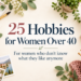 Featured image for “25 Hobbies for Women Over 40 Who Don’t Know What They Like Anymore” with watercolor paints, knitting yarn, a camera, books, greenery, coffee, and travel photos arranged around the title.