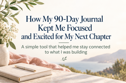 Featured image for “How My 90-Day Journal Kept Me Focused and Excited for My Next Chapter,” with a blank journal and pen, soft greenery, white flowers, and a calm coastal background.