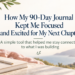 Featured image for “How My 90-Day Journal Kept Me Focused and Excited for My Next Chapter,” with a blank journal and pen, soft greenery, white flowers, and a calm coastal background.