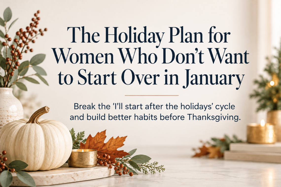 Featured image for a holiday healthy eating plan for women over 40, featuring a white pumpkin, autumn greenery, and cozy holiday decor with tips for building healthy habits before Thanksgiving and avoiding another January diet restart.